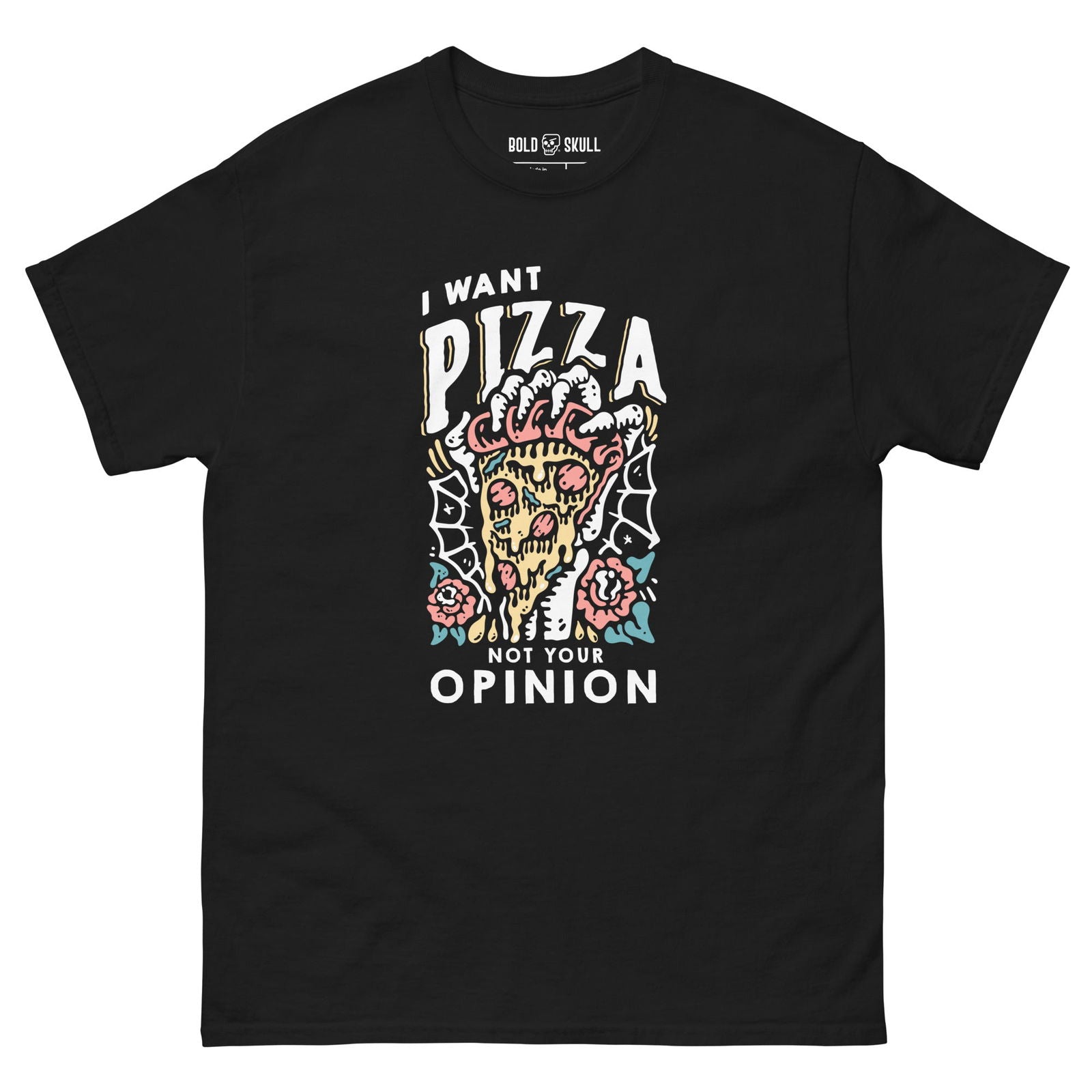 I Want Pizza Not Your Opinion T-shirt - Bold Skull -