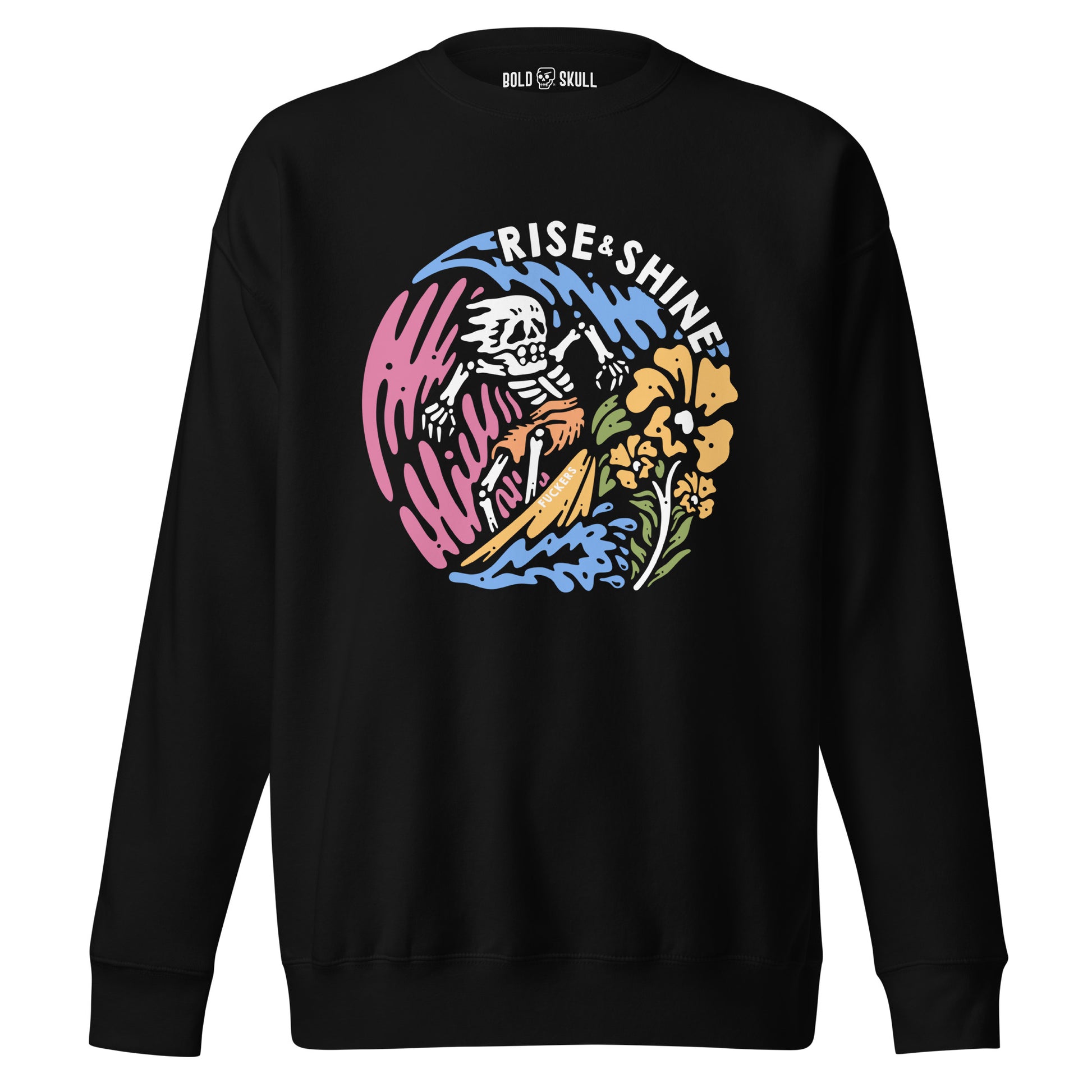 Rise & Shine F*ckers - Sweatshirt