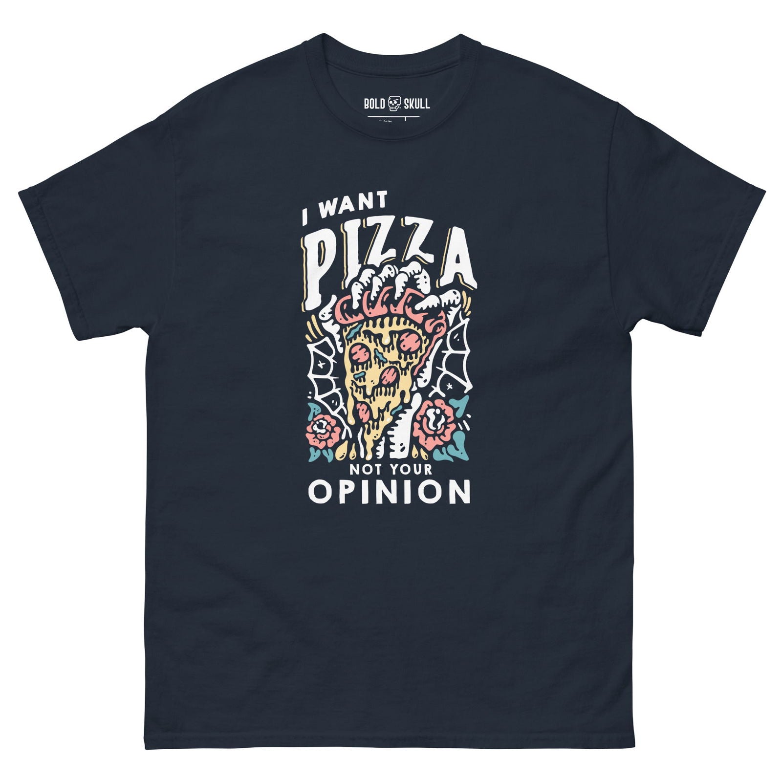 I Want Pizza Not Your Opinion T-shirt - Bold Skull - 