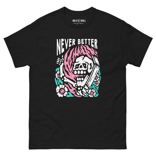 Never Better - T-shirt