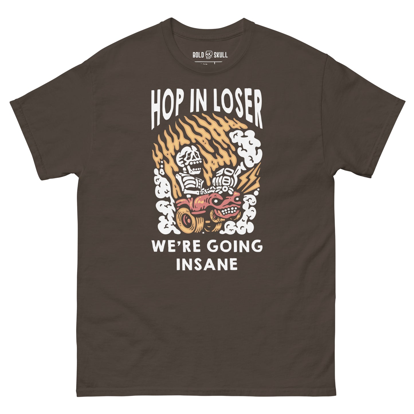 Hop In Loser, We're Going Insane - T-shirt