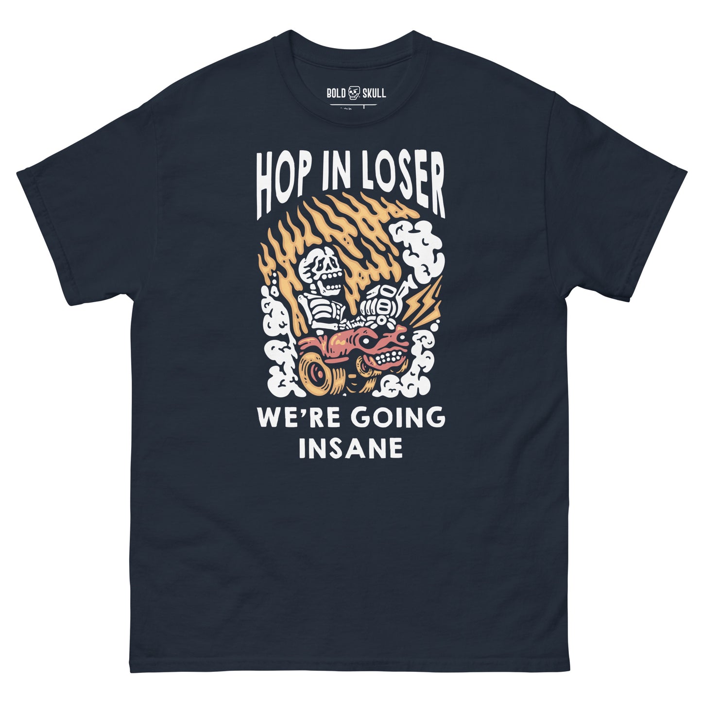 Hop In Loser, We're Going Insane - T-shirt