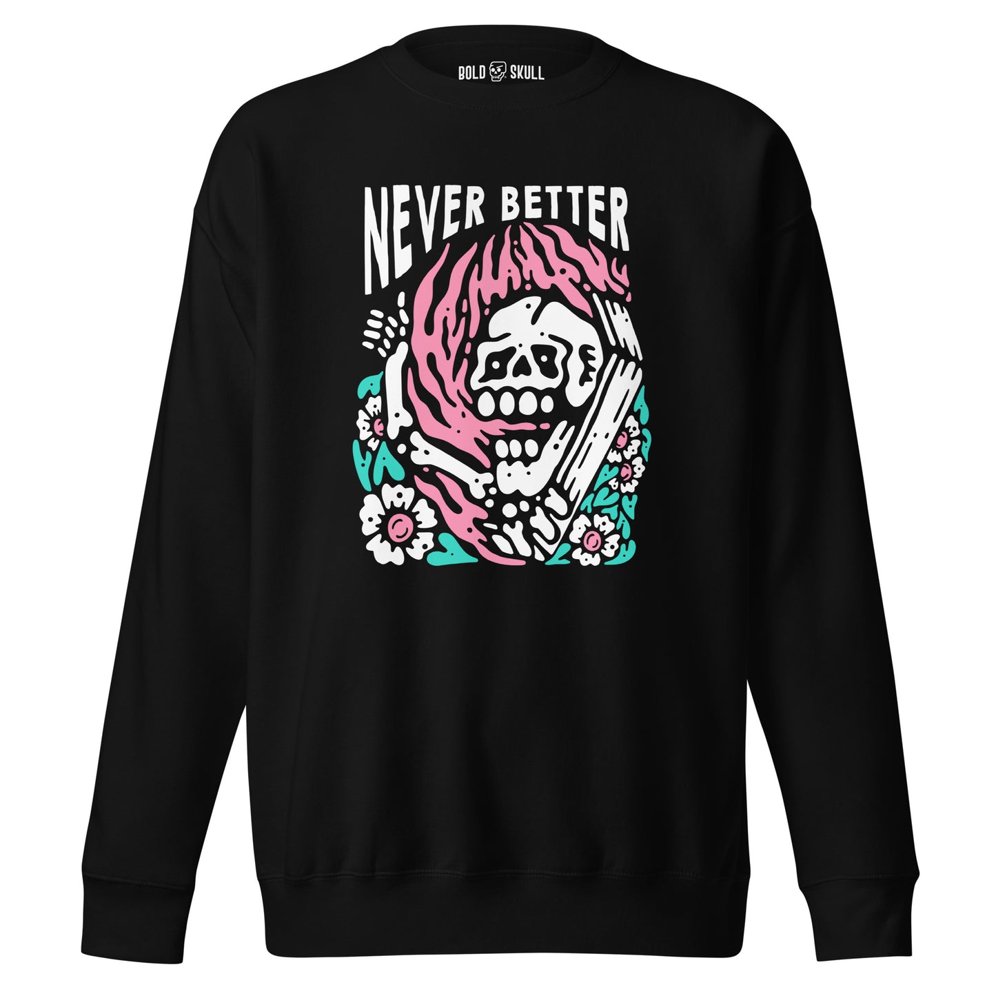 Never Better - Sweatshirt