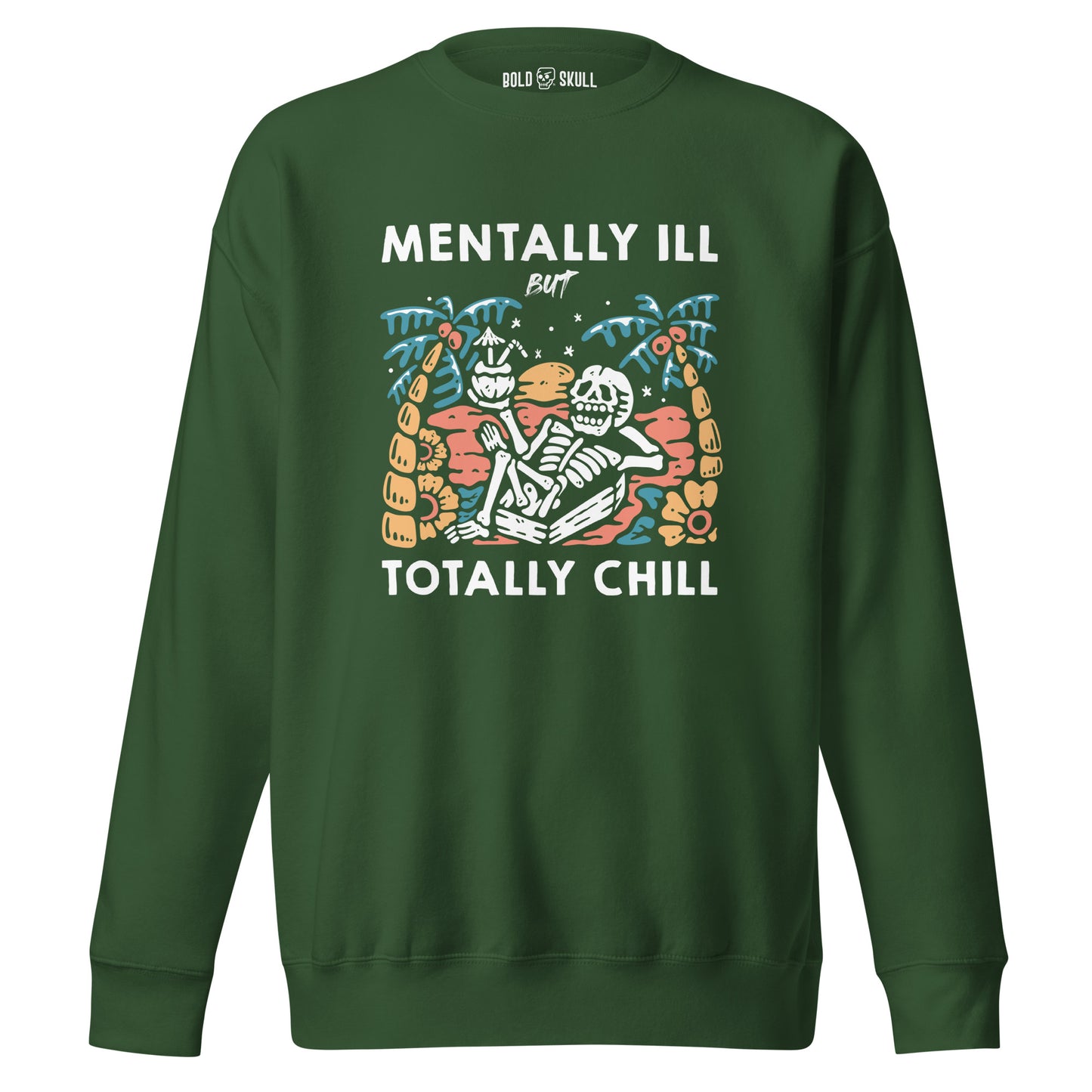 Mentally Ill But Totally Chill - Sweatshirt