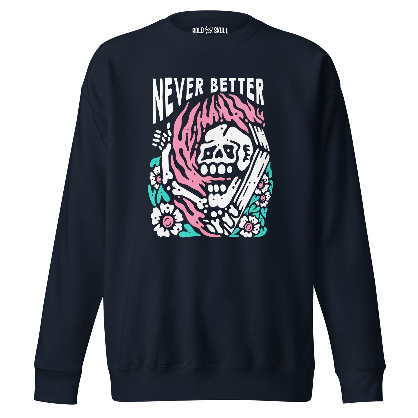 Never Better - Sweatshirt