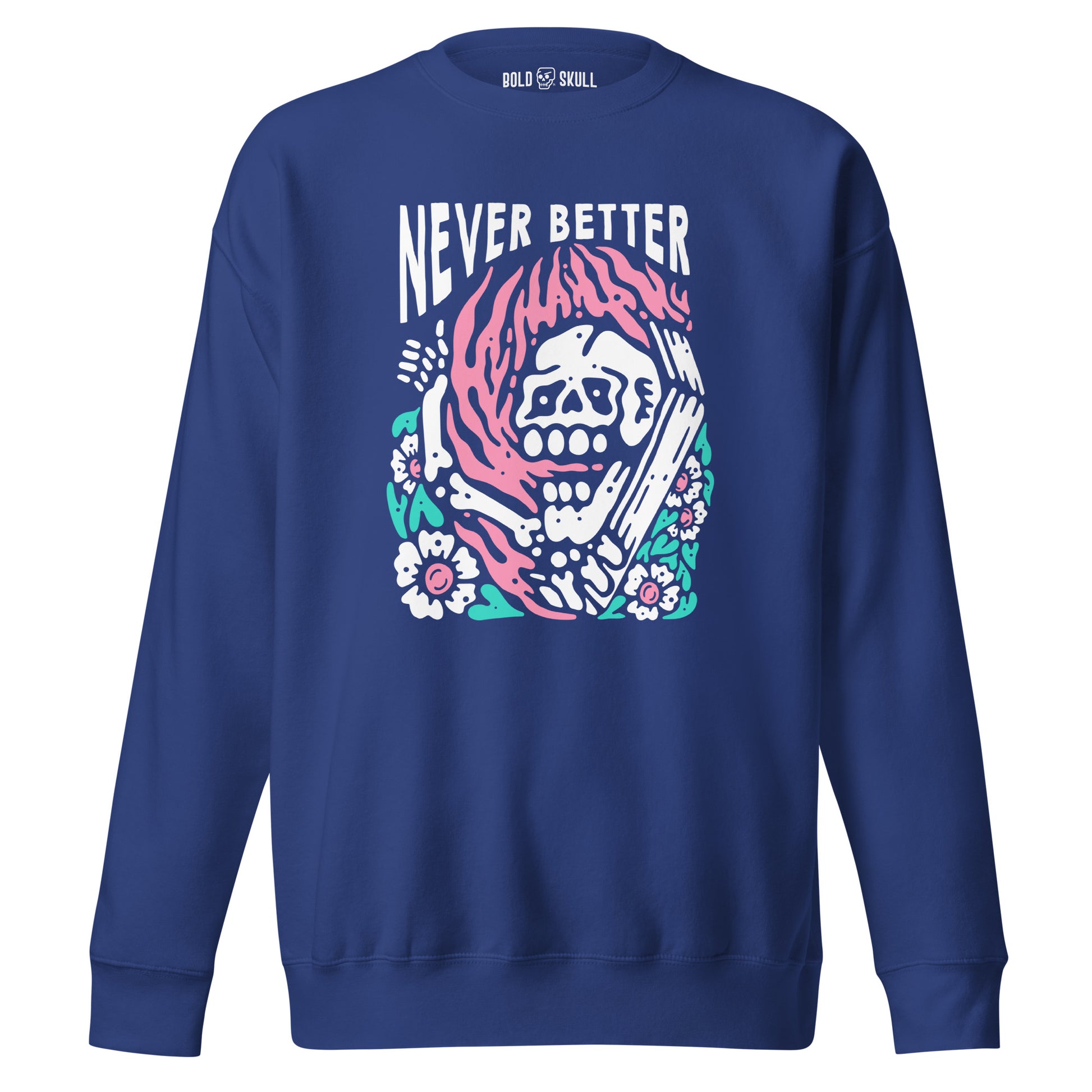 Never Better - Sweatshirt